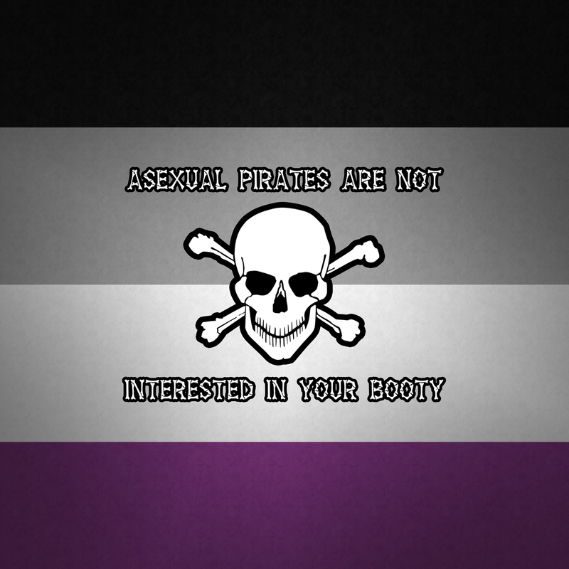 Asexual pirates are not interested in your booty text with skull and crossbones on a background of the asexual pride flag.