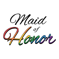The words Maid of Honor filled with rainbow pride flag.