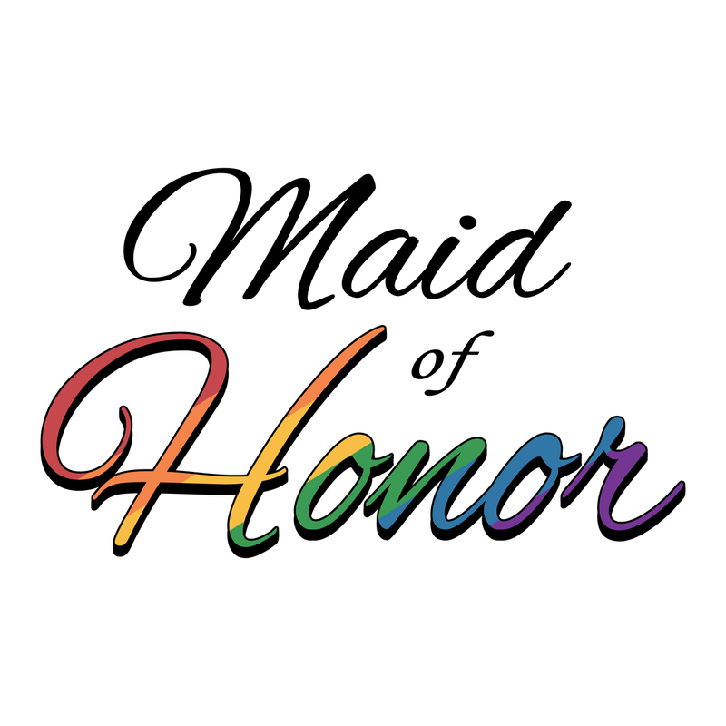 The words Maid of Honor filled with rainbow pride flag.