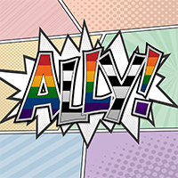 LGBT Ally text in comic book style font with starburst on a background of halftone shaded LGBT Ally pride flag.